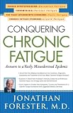 Conquering Chronic Fatigue: Answers to America s Most Misunderstood Epidemic