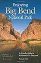 Enjoying Big Bend National Park: A Friendly Guide to Adventures for Everyone (W L Moody, Jr, Natural History Series)