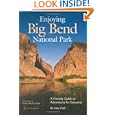 Enjoying Big Bend National Park: A Friendly Guide to Adventures for Everyone (W L Moody, Jr, Natural History Series) by Gary Clark and Kathy Adams Clark