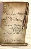 The Enchantment of Writing: Spiritual Healing and Delight Through the Written Word
