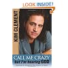 Call Me Crazy, but I'm Hearing God's Voice: Secrets to Hearing the Voice of God