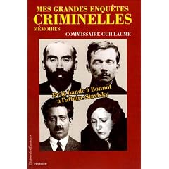 Mes grandes enqu�tes criminelles : De la bande � Bonnot � l'affaire Stavisky