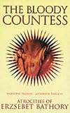 The Bloody Countess: The Crimes of Erzsebet Bathory (Blood History)