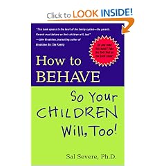 How to Behave So Your Children Will Too!