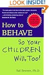 How To Behave So Your Children Will Too