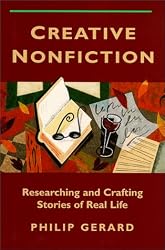 Creative Nonfiction: Researching and Crafting Stories of Real Life