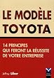 Le Mod�le Toyota : 14 Principes qui feront la r�ussite de votre entreprise