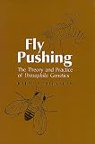 Fly Pushing: The Theory and Practice of Drosophila Genetics