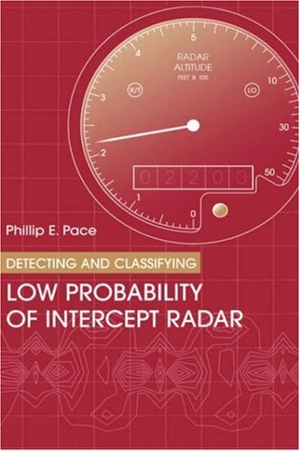Detecting & Classifying Low Probability of Intercept Radar (Artech House Radar Library)
