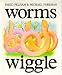 Worms Wiggle [Pop-up book]