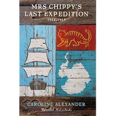 Mrs. Chippy's Last Expedition: The Remarkable Journal of Shackleton's Polar-Bound Cat