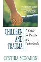 Children and Trauma: A Guide for Parents and Professionals