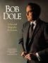 Bob Dole: A Pictoral Biography of a Kansan
