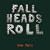 Fall Heads Roll