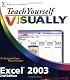 Teach Yourself VISUALLY Excel 2003 (Teach Yourself VISUALLY (Tech))