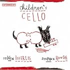 Children's Cello by  Steven Isserlis, Amy Beach, Howard Blake, Luigi Boccherini, and Frank Bridge 
