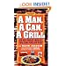 A Man, a Can, a Grill: 50 No-Sweat Meals You Can Fire Up Fast
