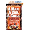 A Man, a Can, a Grill: 50 No-Sweat Meals You Can Fire Up Fast