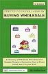 Make Your Dollars Stretch by Buying Wholesale: A Directory of Wholesale Distributors for Bargain Shoppers, Businesses, Stay-at-Home Moms, and Everyone Else!