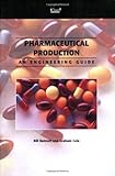 Pharmaceutical production : an engineering guide