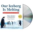 Our Iceberg Is Melting: Changing and Succeeding Under Any Conditions by  John Kotter, Holger Rathgeber, and Oliver Wyman
