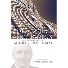Quantum Mechanics and the Philosophy of Alfred North Whitehead (American Philosophy Series, No. 14)