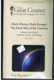 Dark Matter, Dark Energy: The Dark Side of the Universe, Lecture Transcript and Course Guidebook (The Great Courses, Part 1 and Part 2)