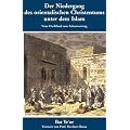 Der Niedergang des orientalischen Christentums unter dem Islam: Vom Dschihad zum Schutzvertrag