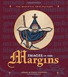 Images in the Margins (Medieval Imagination)