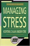 Managing Stress: Keeping Calm Under Fire