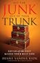Get the Junk Out of Your Trunk: Let Go of the Past to Live Your Best Life