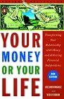 Your Money or Your Life: Transforming Your Relationship with Money and Achieving Financial Independence