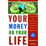 Your Money or Your Life: Transforming Your Relationship with Money and Achieving Financial Independence