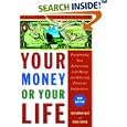 Your Money or Your Life: Transforming Your Relationship with Money and Achieving Financial Independence by Joe Dominguez and Vicki Robin