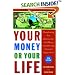 Your Money or Your Life: Transforming Your Relationship with Money and Achieving Financial Independence