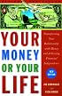 Your Money or Your Life: Transforming Your Relationship with Money and Achieving Financial Independence