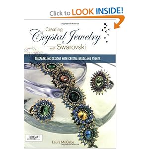 Creating Crystal Jewelry with Swarovski: 65 Sparkling Designs with Crystal Beads and... by Laura McCabe