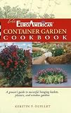 The EuroAmerican Container Garden Cookbook by Kerstin P. Ouellet,Ball Publishing