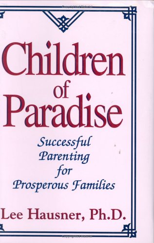 Children of Paradise: Successful Parenting for Prosperous Familes