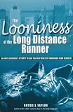 The Looniness of the Long Distance Runner: An Unfit Londoner`s Attempt to Run the New York City Marathon from Scratch