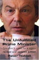 The Unfulfilled Prime Minister: Tony Blair's Quest for a Legacy