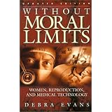 Without Moral Limits: Women, Reproduction, and Medical Technology