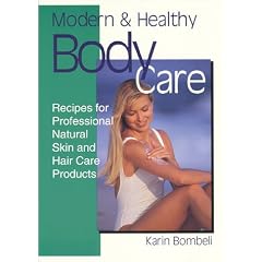 Modern & Healthy Body Care: Recipes for Professional, Natural Skin and Hair Care Products