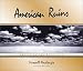 American Ruins: Ghosts on the Landscape by Maxwell MacKenzie