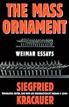 The Mass Ornament: Weimar Essays