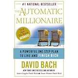 The Automatic Millionaire : A Powerful One-Step Plan to Live and Finish Rich