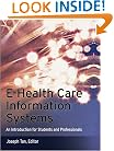 E-Health Care Information Systems: An Introduction for Students and Professionals