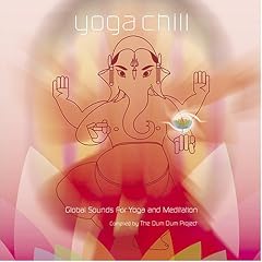 Yoga Chill: Global Sounds for Yoga and Meditation