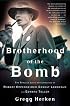 Brotherhood of the Bomb : The Tangled Lives and Loyalties of Robert Oppenheimer, Ernest Lawrence and Edward Teller