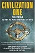 Civilization One: The World is Not as You Thought It Was